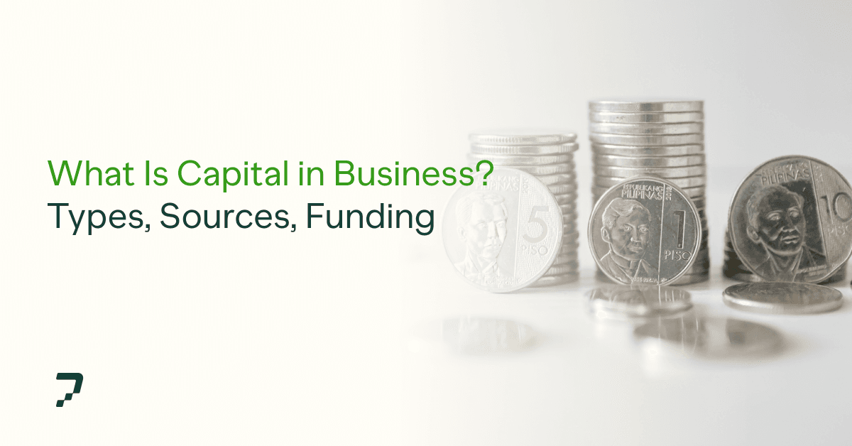 What Is Capital in Business? Types, Sources, and How to Get It in the Philippines