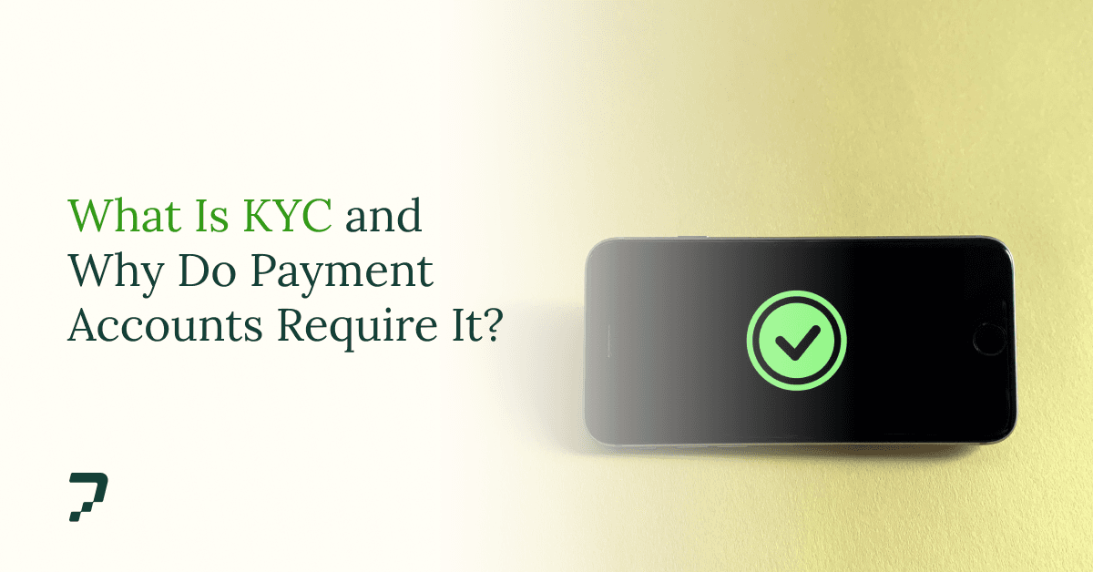 KYC Meaning: What It Is and Why Payment Accounts Require It